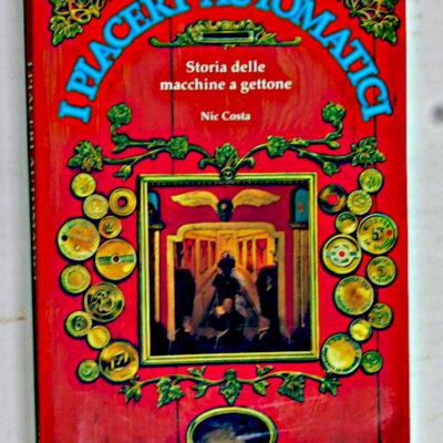 I PIACERE AUTOMATICI - (Storia delle machine a gettone)
